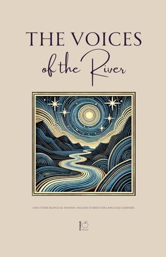 The Voices of the River And Other Bilingual Spanish-English Stories for Language Learners The Voices of the River And Other Bilingual Spanish-English Stories for Language Learners von Pomme Bilingual