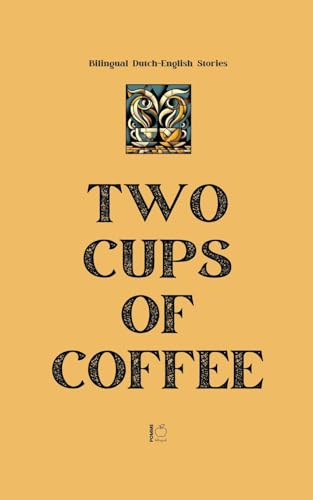Two Cups of Coffee: Bilingual Dutch-English Stories Two Cups of Coffee: Bilingual Dutch-English Stories von Pomme Bilingual