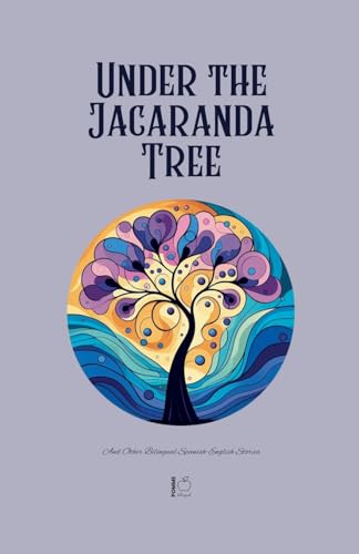 Under the Jacaranda Tree And Other Bilingual Spanish-English Stories Under the Jacaranda Tree And Other Bilingual Spanish-English Stories von Pomme Bilingual