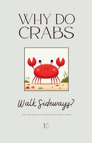 Why Do Crabs Walk Sideways? And Other Bilingual Spanish-English Stories for Kids Why Do Crabs Walk Sideways? And Other Bilingual Spanish-English Stories for Kids von Pomme Bilingual