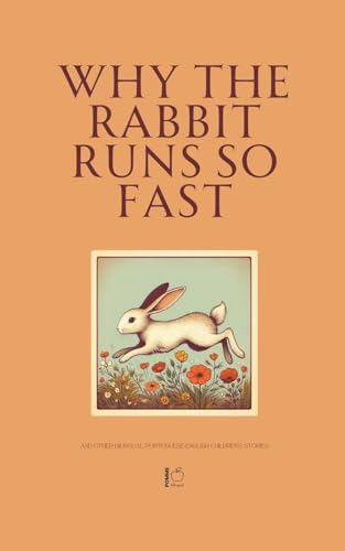 Why the Rabbit Runs So Fast And Other Bilingual Portuguese-English Children's Stories Why the Rabbit Runs So Fast And Other Bilingual Portuguese-English Children's Stories von Pomme Bilingual