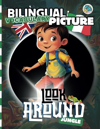 Look Around the Jungle - Bilingual Picture Vocabulary: Impara le parole della giungla in inglese e italiano! Con giochi cerca e trova e audio per la pronuncia von Independently published