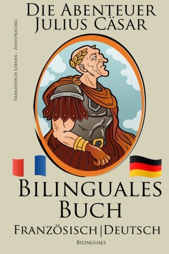 Französisch Lernen - Bilinguales Buch (Französisch - Deutsch) Die Abenteuer Julius Cäsar