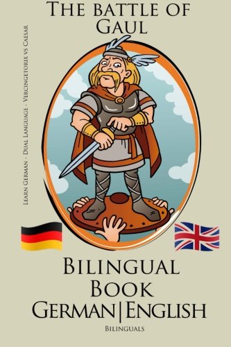 Learn German - Bilingual Book: Vercingetorix vs Caesar - The Battle of Gaul (Learn German - English)