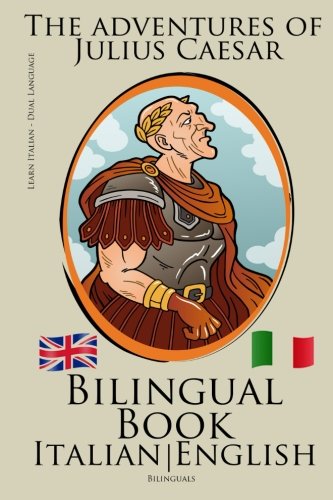 Learn Italian - Bilingual Book (Italian - English) The adventures of Julius Caesar