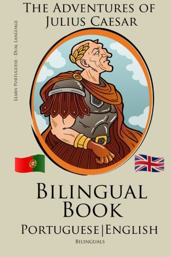 Learn Portuguese - Bilingual Book (Portuguese - English) The Adventures of Julius Caesar von CreateSpace Independent Publishing Platform