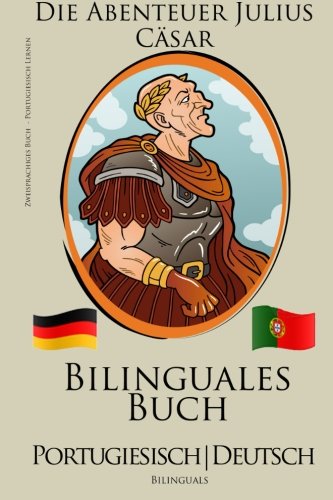 Portugiesisch Lernen - Bilinguales Buch (Portugiesisch - Deutsch) Die Abenteuer Julius Cäsar