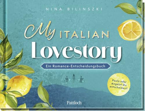 My Italian Lovestory: Ein Romance-Entscheidungsbuch | Du bestimmst in dieser Liebesgeschichte mit 25 Kapiteln und Aufklappseiten die Handlung! von Pattloch Geschenkbuch