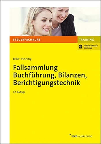 Fallsammlung Buchführung, Bilanzen, Berichtigungstechnik (Steuerfachkurs)