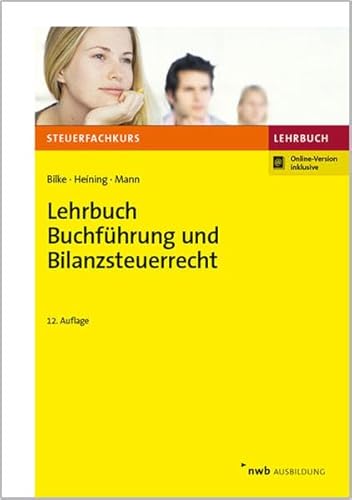 Lehrbuch Buchführung und Bilanzsteuerrecht: Mit Online-Zugang (Steuerfachkurs)