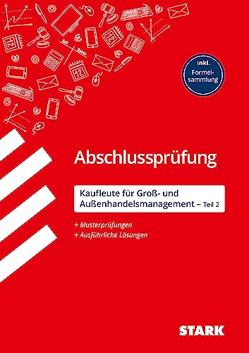 STARK Abschlussprüfung Ausbildung - Kaufleute für Groß- und Außenhandelsmanagement - Teil 2 von Stark Verlag GmbH