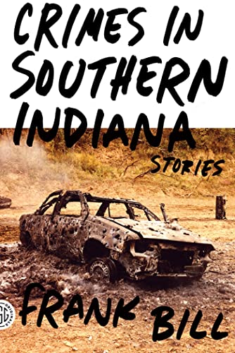Crimes in Southern Indiana: Stories von Farrar Straus Giroux