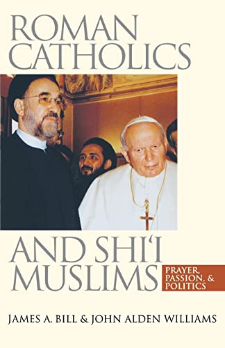 Roman Catholics and Shi'i Muslims: Prayer, Passion, and Politics von University of North Carolina Press