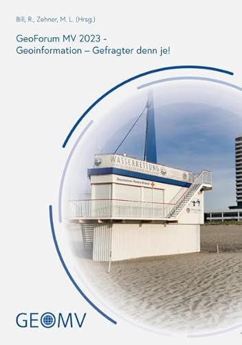 GeoForum MV 2023: Geoinformation – Gefragter denn je! (GeoForum MV: 2022 - Smarte Geoinformation)
