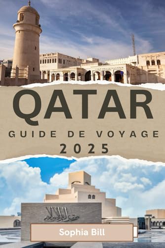 QATAR Guide de voyage 2025: Dévoiler le meilleur du Qatar, des superbes aventures dans le désert aux escapades de luxe en ville von Independently published