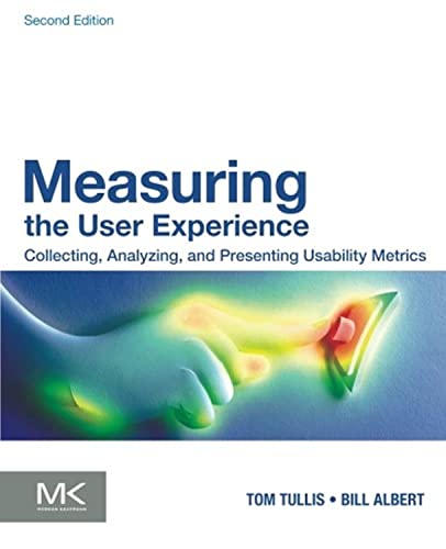 Measuring the User Experience: Collecting, Analyzing, and Presenting Usability Metrics (Interactive Technologies) von Morgan Kaufmann