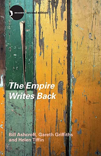 The Empire Writes Back: Theory and Practice in Post-Colonial Literatures (New Accents)