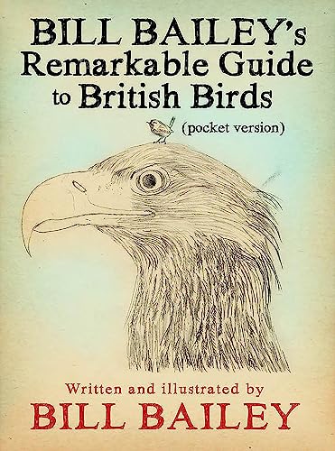 Bill Bailey's Remarkable Guide to British Birds von Quercus Publishing