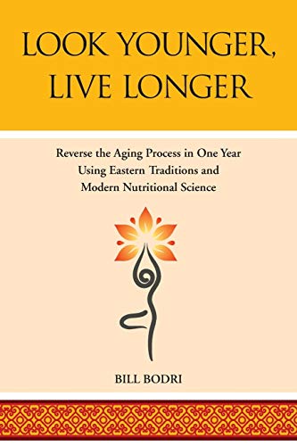 Look Younger, Live Longer: Reverse the Aging Process in One Year Using Eastern Traditions and Modern Nutritional Science von Top Shape Publishing LLC