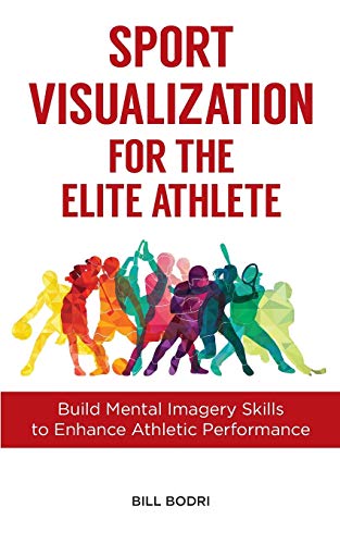 Sport Visualization for the Elite Athlete: Build Mental Imagery Skills to Enhance Athletic Performance von Top Shape Publishing LLC