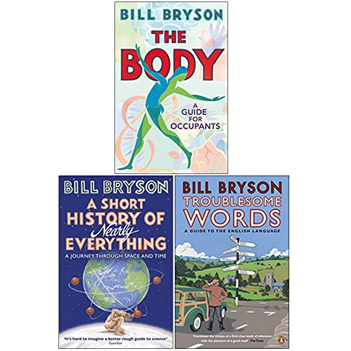 Bill Bryson 3 Books Collection Set (The Body A Guide for Occupants, A Short History of Nearly Everything, Troublesome Words)