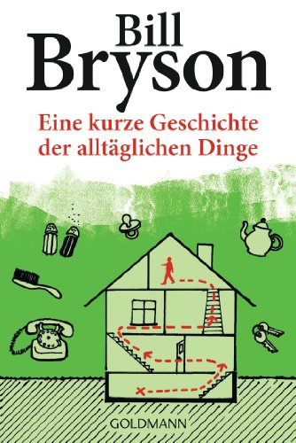 Eine kurze Geschichte der alltäglichen Dinge: Ausgezeichnet als Wissenschaftsbuch des Jahres, Kategorie Geistes-/Sozial-/Kulturwissenschaften 2012