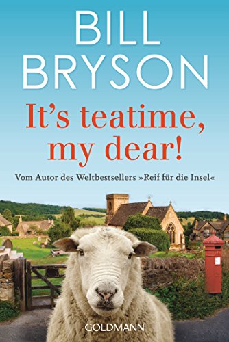 It’s teatime, my dear!: Vom Autor des Weltbestsellers »Reif für die Insel«