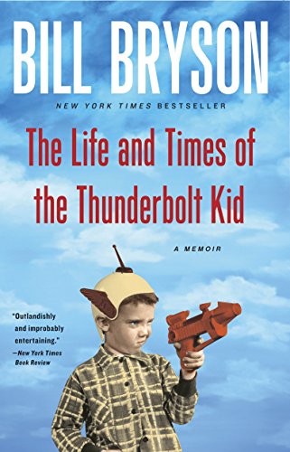 The Life and Times of the Thunderbolt Kid: A Memoir The Life and Times of the Thunderbolt Kid: A Memoir von Bryson, Bill