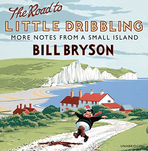 The Road to Little Dribbling: More Notes from a Small Island (Bryson, 1) von Random House UK Ltd