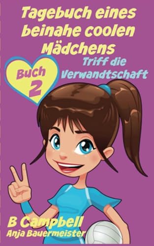 Tagebuch eines beinahe coolen Mädchens - Triff die Verwandtschaft (Buch 2) von KC Global Enterprises Pty Ltd