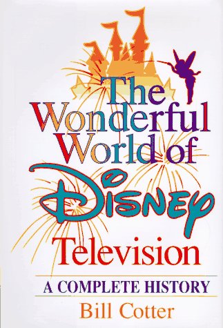 WONDERFUL WORLD OF DISNEY TELEVISION, THE: A COMPLETE HISTORY von Disney Editions