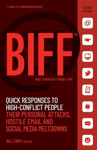 BIFF: Quick Responses to High-Conflict People, Their Personal Attacks, Hostile Email and Social Media Meltdowns von Unhooked Books