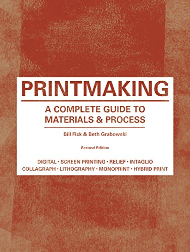 Printmaking: A Complete Guide to Materials & Process (Printmaker's Bible, process shots, techniques, step-by-step illustrations) von Laurence King