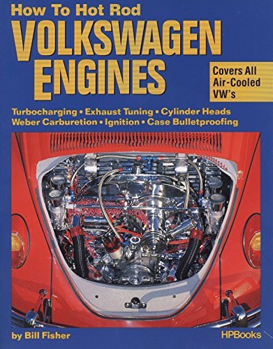 How to Hot Rod Volkswagen Engines: Turbocharging, Exhaust Tuning, Cylinder Heads, Weber Carburetion, Ignition & von HP Books