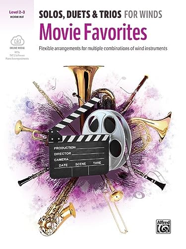 Solos, Duets & Trios for Winds: Movie Favorites for Horn in F: Flexible Arrangements for Multiple Combinations of Wind Instruments