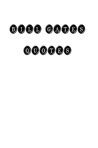 Bill Gates Quotes: Bill Gates, quotes, quotations, famous quotes von CREATESPACE