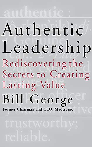 Authentic Leadership: Rediscovering the Secrets to Creating Lasting Value (J-B Warren Bennis) von Wiley