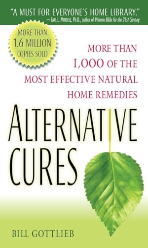 Alternative Cures: More than 1,000 of the Most Effective Natural Home Remedies