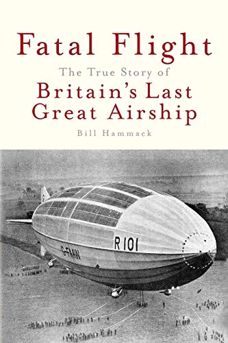 Fatal Flight: The True Story of the Britain's Last Great Airship: The True Story of Britain's Last Great Airship von Articulate Noise Books