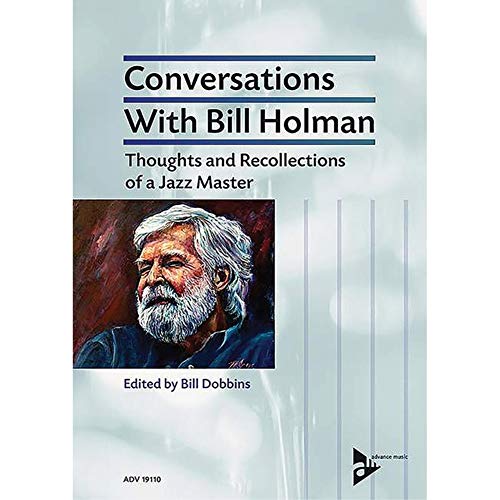 Conversations With Bill Holman: Thoughts and Recollections of a Jazz Master (Advance Music)