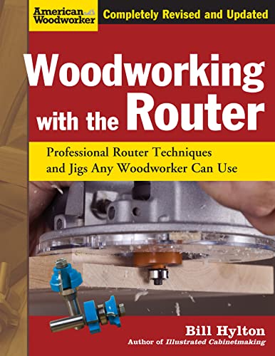 Woodworking With the Router: Professional Router Techniques and Jigs Any Woodworker Can Use (American Woodworker) von Fox Chapel Publishing