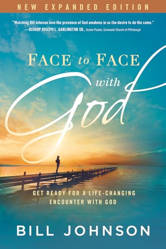 Face to Face with God: Get Ready for a Life-Changing Encounter with God Face to Face with God: Get Ready for a Life-Changing Encounter with God