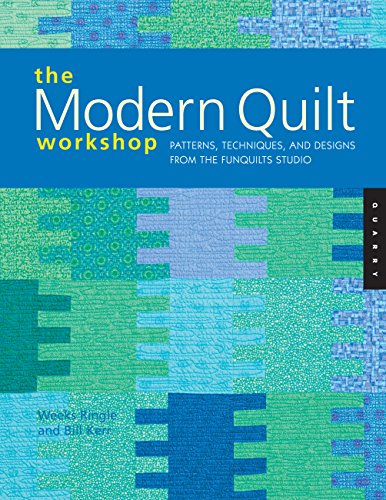 The Modern Quilt Workshop: Patterns, Techniques, and Designs from the FunQuilts Studio von Quarry Books