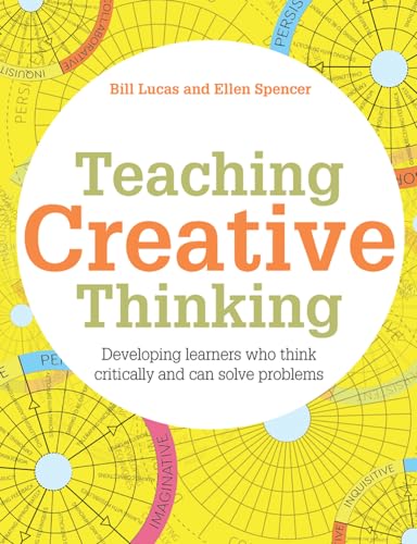 Teaching Creative Thinking: Developing learners who generate ideas and can think critically (Pedagogy for a Changing World)