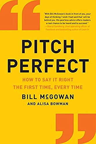 Pitch Perfect: How to Say It Right the First Time, Every Time von Business