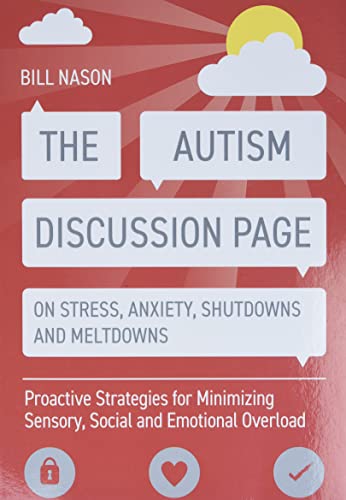The Autism Discussion Page on Stress, Anxiety, Shutdowns and Meltdowns: Proactive Strategies for Minimizing Sensory, Social and Emotional Overload von Jessica Kingsley Publishers
