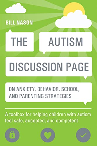 The Autism Discussion Page on anxiety, behavior, school, and parenting strategies: A Toolbox for Helping Children with Autism Feel Safe, Accepted, and Competent