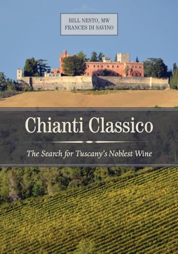 Chianti Classico: The Search for Tuscany's Noblest Wine von University of California Press