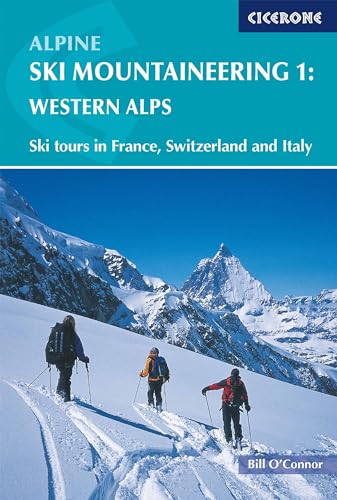 Alpine Ski Mountaineering Vol 1 - Western Alps: Ski tours in France, Switzerland and Italy (Cicerone guidebooks) von Cicerone Press