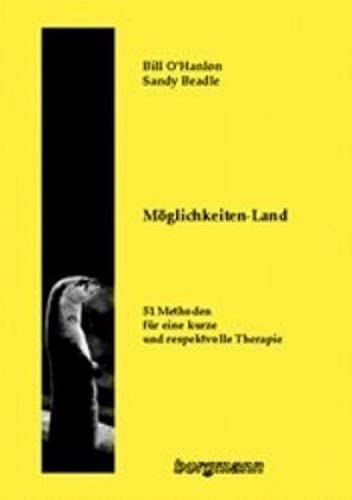 Das wär was!: Ein Wegweiser ins Möglichkeiten-Land. 51 Methoden für eine kurze und respektvolle Therapie